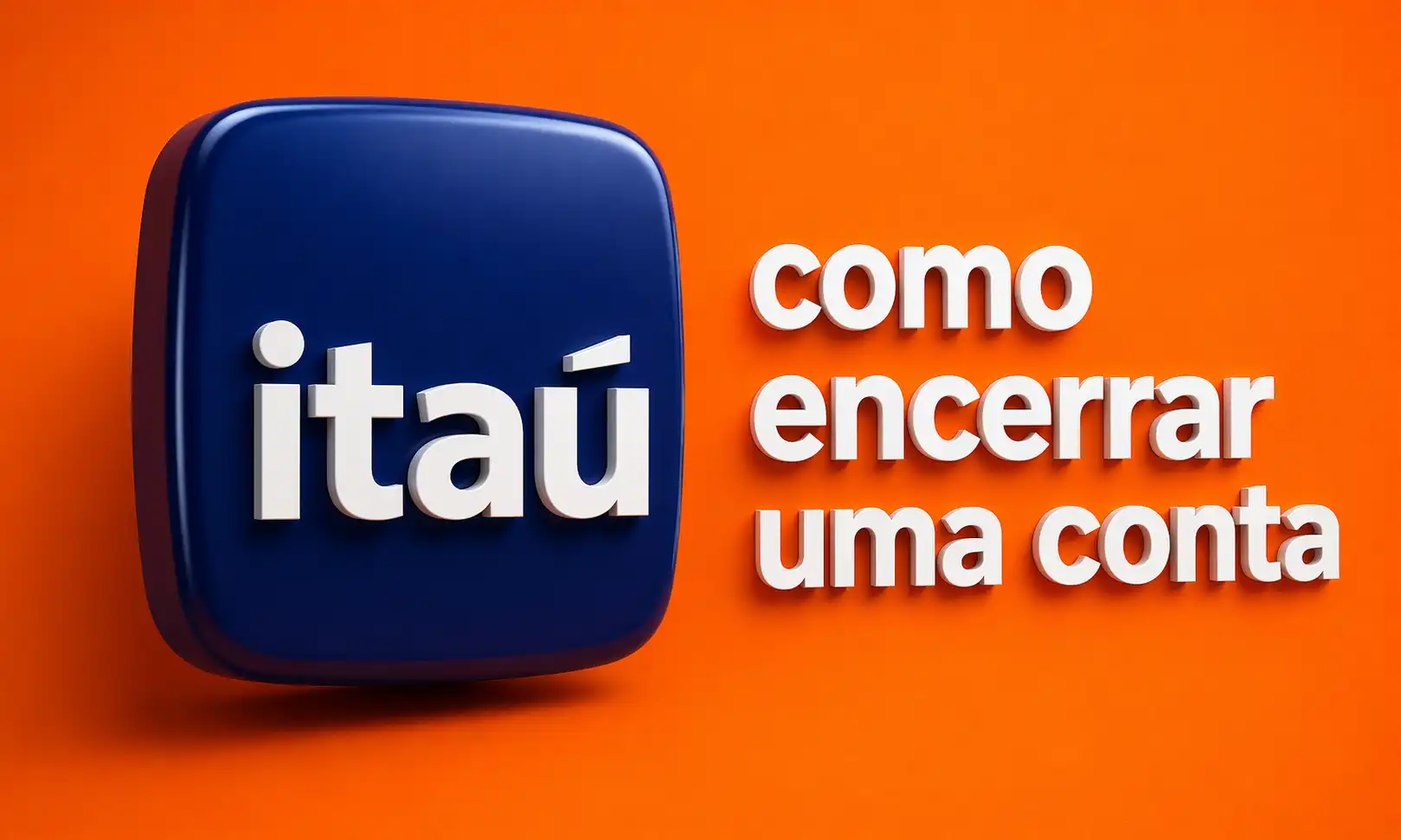 Como encerrar conta no Itaú